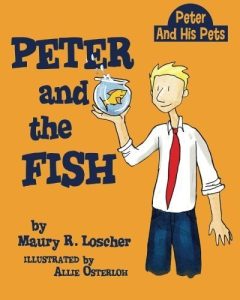 Peter and the Fish (Peter and his Pets) (Volume 1) by Loscher, Maury R. (2014) Paperback
