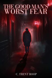 The Good Man’s Worst Fear