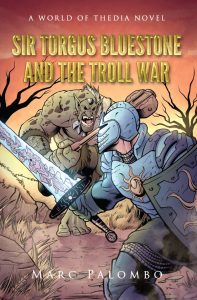 Sir Torgus Bluestone and the Troll War: A World of Thedia Novel (The Paladin Pentad of Sir Torgus Bluestone in the World of Thedia Book 1)