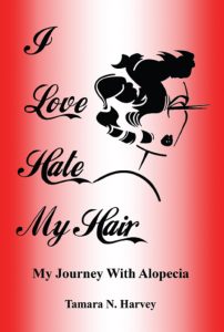 I Love Hate My Hair: (My Journey with Alopecia)