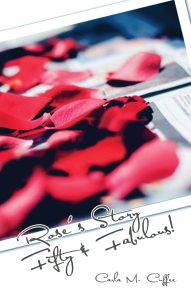 Rose’s Story Fifty & Fabulous!: Fifty and Fabulous!
