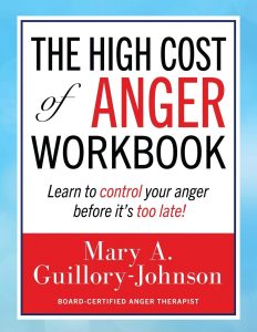 The High Cost of Anger Workbook: Learn to CONTROL your anger before it’s too LATE