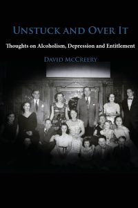 Unstuck and Over It: Thoughts on Alcoholism, Depression and Entitlement