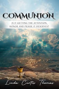 Communion: Is It Getting the Attention, Honor, and Praise It Deserves?