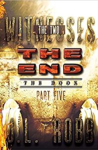 The End: The Book: Part 5: The Two Witnesses (The End: The Book : The Series Parts 1-7)