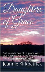Daughters of Grace: But to each one of us grace was given according to the measure of Christâ€™s gift. Ephesians 4:7