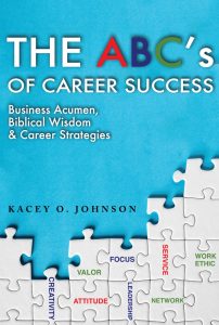 The ABCâ€™s of Career Success: Business Acumen, Biblical Wisdom & Career Strategies