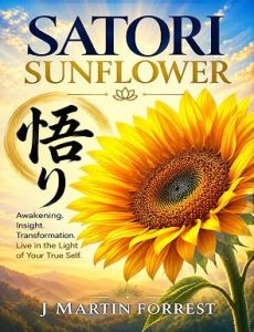 Satori Sunflower: Enlightenment of Awakening in the Moment